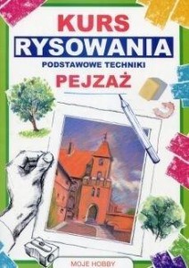 KURS RYSOWANIA PODSTAWOWE TECHNIKI PEJZAŻ WYD.2018
