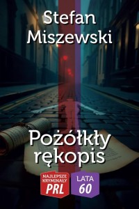 NAJLEPSZE KRYMINAŁY PRL. POŻÓŁKŁY RĘKOPIS
