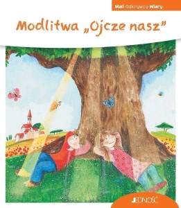MALI ODKRYWCY WIARY. MODLITWA OJCZE NASZ