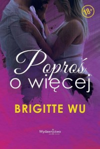 POPROŚ O WIĘCEJ, BRIGITTE WU