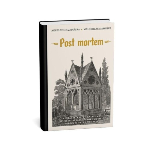 Post mortem. Cmentarze, krypty, katakumby