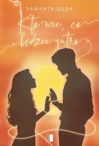 KTO WIE, CO BĘDZIE JUTRO, SAMANTA DUDA