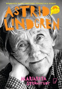 ASTRID LINDGREN. OPOWIEŚĆ O ŻYCIU I TWÓRCZOŚCI