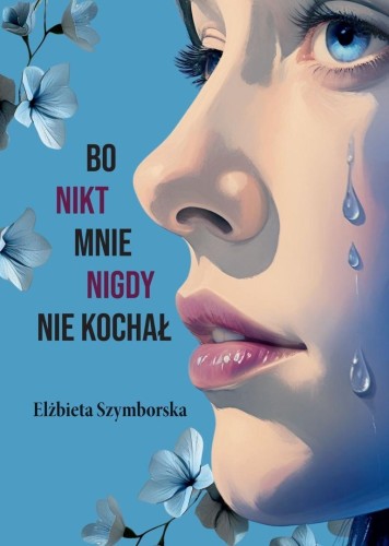 Bo nikt mnie nigdy nie kochał, Elżbieta Szymborska