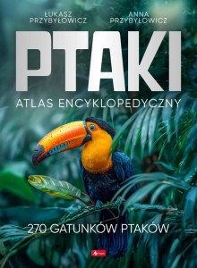 PTAKI. ATLAS ENCYKLOPEDYCZNY