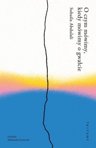 O CZYM MÓWIMY, KIEDY MÓWIMY O GWAŁCIE