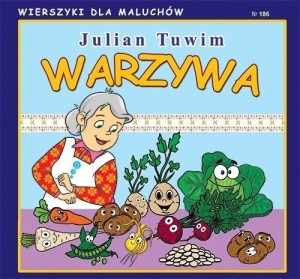 WIERSZYKI DLA MALUCHÓW 186. WARZYWA, JULIAN TUWIM