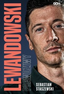 LEWANDOWSKI. PRAWDZIWY, SEBASTIAN STASZEWSKI
