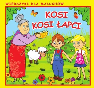KOSI, KOSI ŁAPCI. WIERSZYKI DLA MALUCHÓW