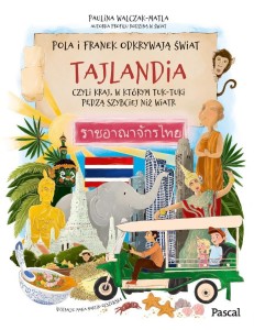 POLA I FRANEK ODKRYWAJĄ ŚWIAT. TAJLANDIA, CZYLI...
