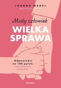 MAŁY CZŁOWIEK, WIELKA SPRAWA, JOANNA MADEJ