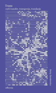 TRANS: TRANSFER, TRANSGRESJA, TRANSLACJA