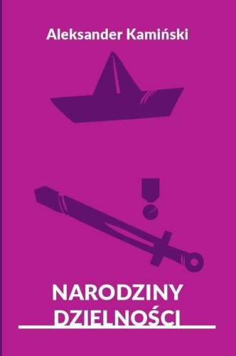 Narodziny dzielności, Aleksander Kamiński