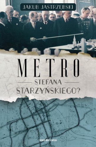 Metro Stefana Starzyńskiego?, Jakub Jastrzębski