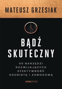 BĄDŹ SKUTECZNY, MATEUSZ GRZESIAK