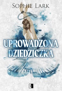 UPROWADZONA DZIEDZICZKA, SOPHIE LARK
