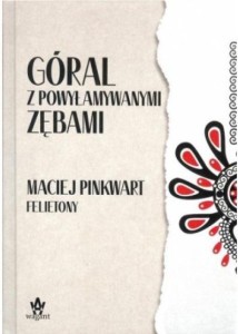 GÓRAL Z POWYŁAMYWANYMI ZĘBAMI, PINKWART MACIEJ