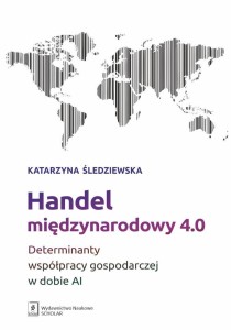 HANDEL MIĘDZYNARODOWY 4.0, KATARZYNA ŚLEDZIEWSKA