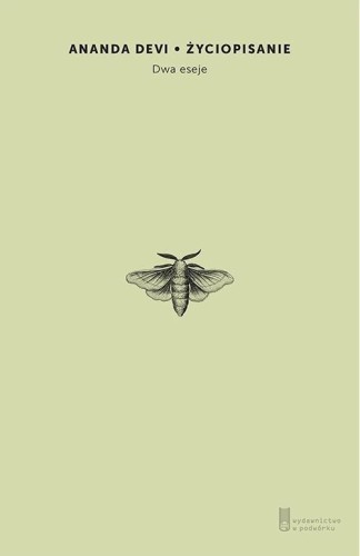Życiopisanie. Dwa eseje, Ananda Devi