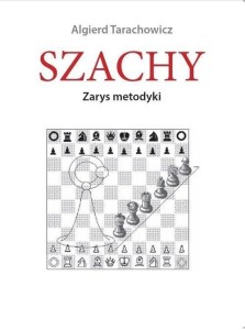 SZACHY. ZARYS METODYKI, ALGIERD TARACHOWICZ