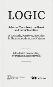 LOGIC. SELECTED TEXTS FROM THE GREEK AND LATIN...