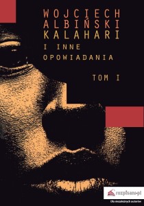 KALAHARI I INNE OPOWIADANIA T.1, WOJCIECH ALBIŃSKI