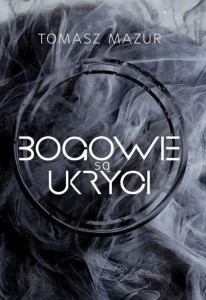 BOGOWIE SĄ UKRYCI, TOMASZ MAZUR