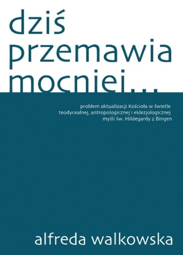 Dziś przemawia mocniej, Alfreda Walkowska