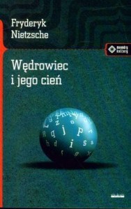 WĘDROWIEC I JEGO CIEŃ, FRIEDRICH NIETZSCHE