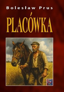 PLACÓWKA, BOLESŁAW PRUS