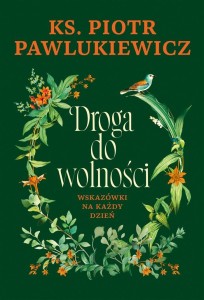 DROGA DO WOLNOŚCI. WSKAZÓWKI NA KAŻDY DZIEŃ