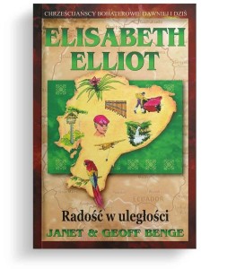 RADOŚĆ W ULEGŁOŚCI, ELISABETH ELLIOT