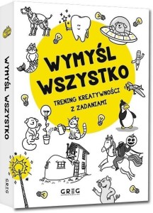 WYMYŚL WSZYSTKO. TRENING KREATYWNOŚCI Z ZADANIAMI