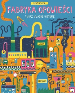 FABRYKA OPOWIEŚCI. TWÓRZ WŁASNE HISTORIE