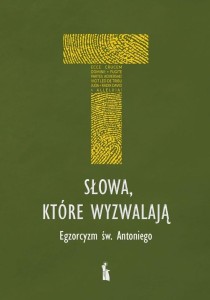 SŁOWA, KTÓRE WYZWALAJĄ. EGZORCYZM ŚW. ANTONIEGO
