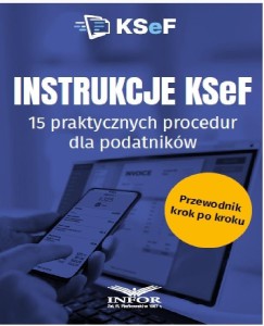 INSTRUKCJE KSEF. 15 PRAKTYCZNYCH PROCEDUR..