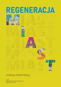 REGENERACJA MIAST, RED, RAFAŁ MATYJA