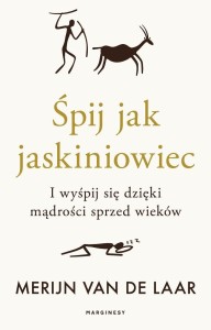 ŚPIJ JAK JASKINIOWIEC. I WYŚPIJ SIĘ DZIĘKI..