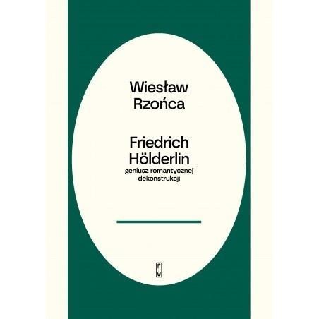 Friedrich Holderlin - geniusz romantycznej dekonst