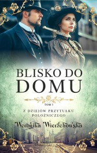 BLISKO DO DOMU, WERONIKA WIERZCHOWSKA