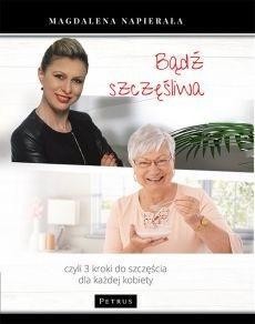 BĄDŹ SZCZĘŚLIWA. 3 KROKI DO SZCZĘŚCIA DLA KAŻDEJ..