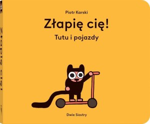 ZŁAPIĘ CIĘ!. TUTU I POJAZDY, PIOTR KARSKI