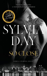 SO CLOSE, SYLVIA DAY, DANUTA ŚMIERZCHALSKA