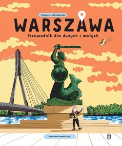 WARSZAWA. PRZEWODNIK DLA DUŻYCH I MAŁYCH