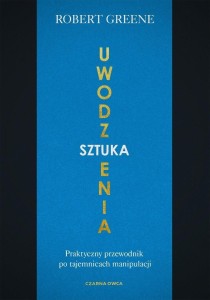SZTUKA UWODZENIA. PRAKTYCZNY PRZEWODNIK PO...
