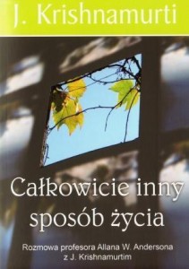 CAŁKOWICIE INNY SPOSÓB ŻYCIA, JIDDU KRISHNAMURTI