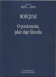 O POCIESZENIU JAKIE DAJE FILOZOFIA, BOECJUSZ