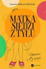MATKA SIEDZI Z TYŁU. OPOWIEŚCI Z D**Y WZIĘTE