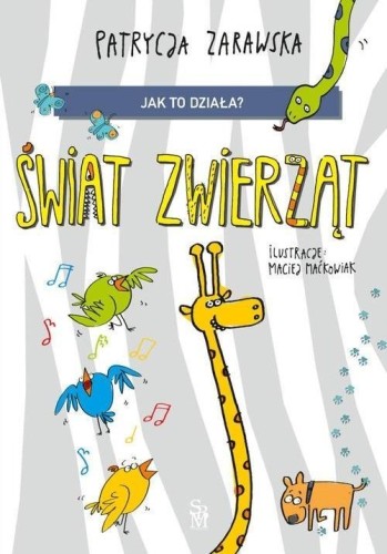 Jak to działa? Świat zwierząt, Patrycja Zarawska