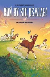 KOŃ BY SIĘ UŚMIAŁ! T.3 I W STO KONI NIE DOGONI!